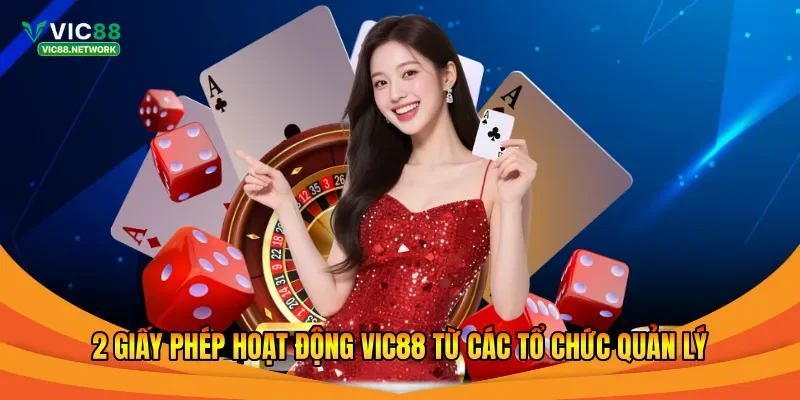 2 giấy phép hoạt động Vic88 từ các tổ chức quản lý 
