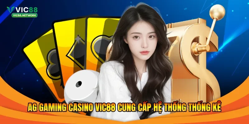 AG Gaming casino Vic88 cung cấp hệ thống thống kê 
