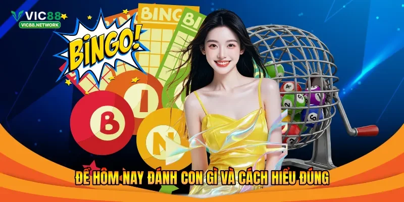Đề hôm nay đánh con gì và cách hiểu đúng