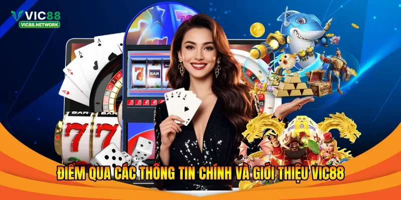 Điểm qua các thông tin chính và giới thiệu Vic88
