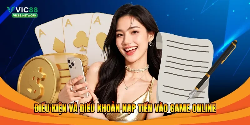 Điều kiện và điều khoản nạp tiền vào game online