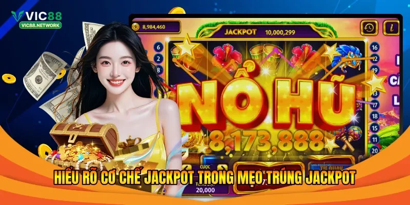 Hiểu rõ cơ chế Jackpot trong mẹo trúng Jackpot