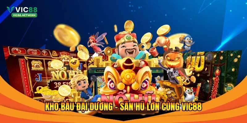 Kho báu đại dương - Săn hũ lớn cùng Vic88