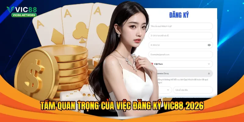 Tầm quan trọng của việc đăng ký Vic88 2026