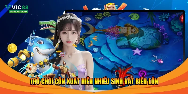 Trò chơi còn xuất hiện nhiều sinh vật biển lớn