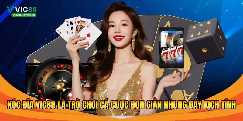 Xóc đĩa Vic88 là trò chơi cá cược đơn giản nhưng đầy kịch tính